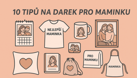 10 tipů na dárek pro maminku – Den matek se blíží