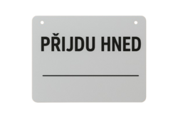 Přijdu hned - Plastová tabulka (kömatex)
