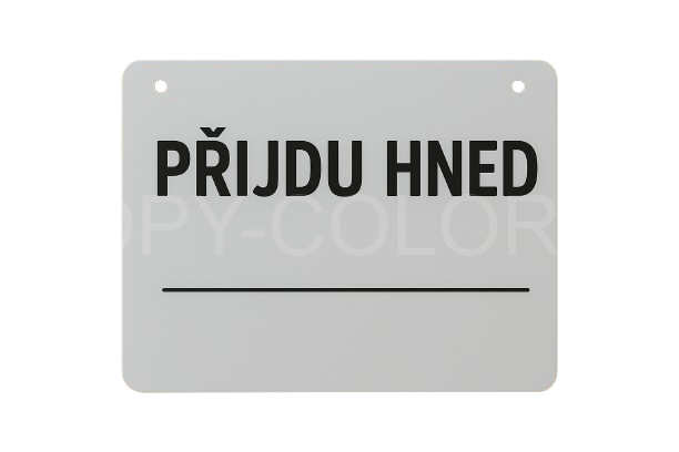 Přijdu hned - Plastová tabulka (kömatex)